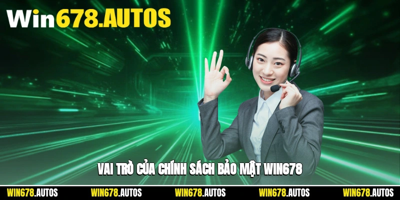 🛡️ Vai trò của chính sách bảo mật Win678