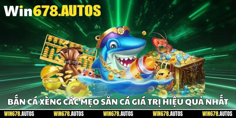 🎯 Bắn Cá Xèng – Các Mẹo Săn Cá Giá Trị Hiệu Quả