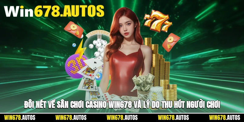 🎮 Đôi nét về sân chơi casino WIN678 và lý do thu hút người chơi