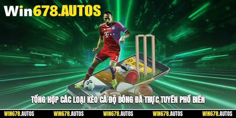 📊 Tổng hợp các loại kèo cá độ bóng đá trực tuyến phổ biến