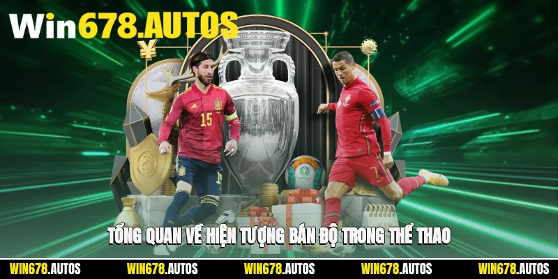 🏟 Tổng quan về hiện tượng bán độ trong thể thao