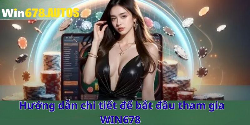 Hướng dẫn chi tiết các bước tham gia chơi game